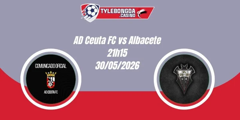Nhận Định AD Ceuta FC vs Albacete 21h15 30/05 Hạng 2 Tây Ban Nha