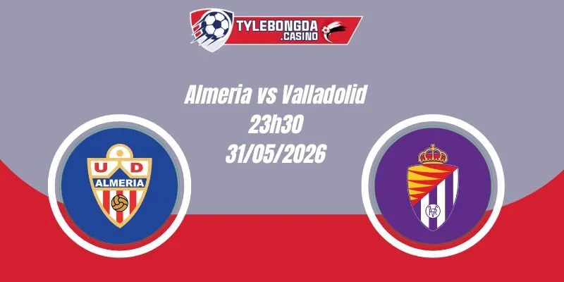 Nhận Định Almeria vs Valladolid 23h30 31/05 Hạng 2 Tây Ban Nha