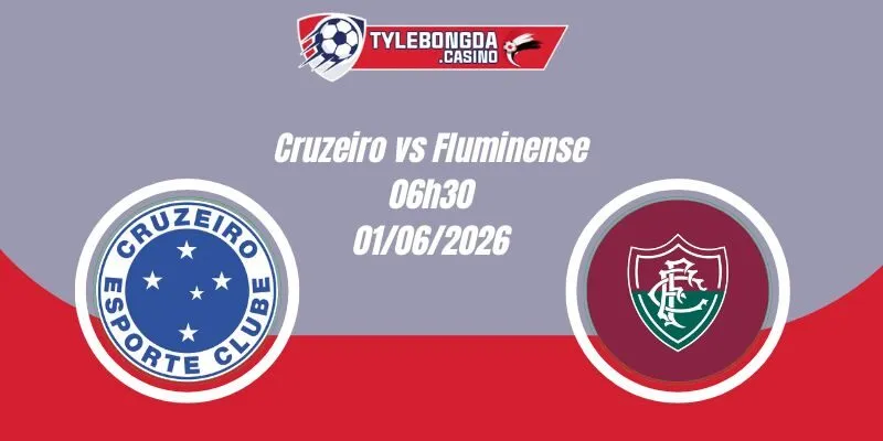 Nhận Định Cruzeiro vs Fluminense 06h30 01/06 VĐQG Brazil