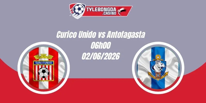 Nhận Định Curico Unido vs Antofagasta 06h00 02/06 Hạng 2 Chile