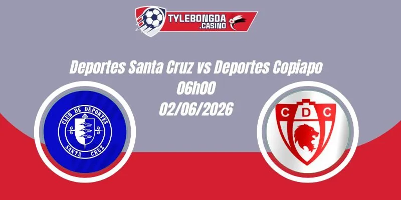 Nhận Định Deportes Santa Cruz vs Deportes Copiapo 06h00 02/06 Hạng 2 Chile
