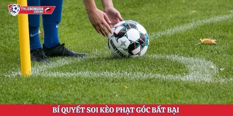 Bí quyết soi kèo phạt góc bất bại dựa trên thực tế chuyên môn
