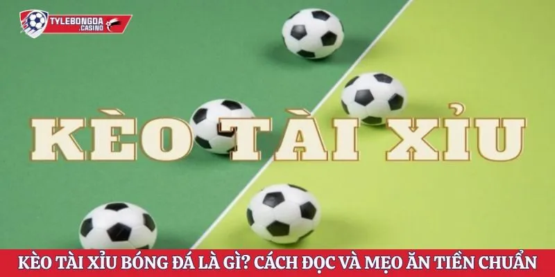 Kèo tài xỉu bóng đá