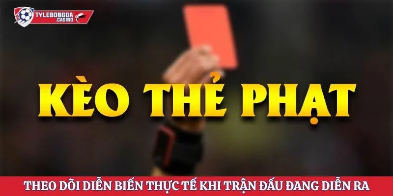 Theo dõi diễn biến thực tế khi trận đấu đang diễn ra