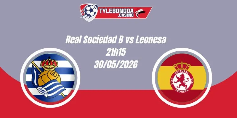 Nhận Định Real Sociedad B vs Leonesa 21h15 30/05 Hạng 2 Tây Ban Nha